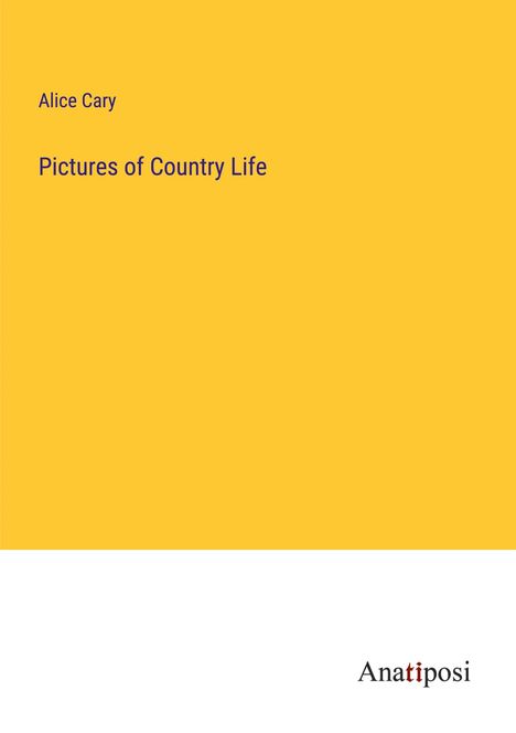 Alice Cary: Pictures of Country Life, Buch