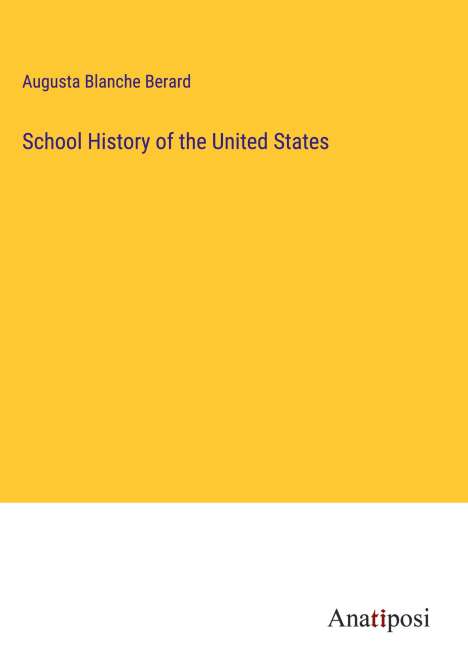Augusta Blanche Berard: School History of the United States, Buch