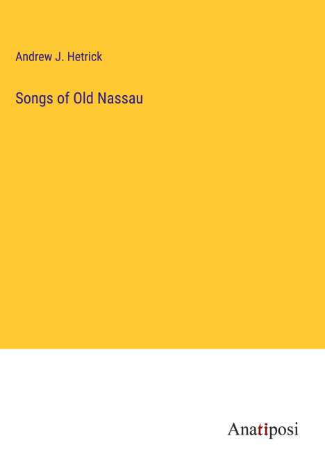 Andrew J. Hetrick: Songs of Old Nassau, Buch