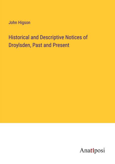 John Higson: Historical and Descriptive Notices of Droylsden, Past and Present, Buch
