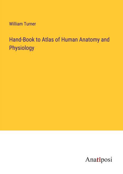 William Turner (1651-1740): Hand-Book to Atlas of Human Anatomy and Physiology, Buch