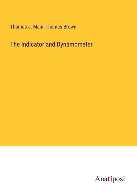 Thomas J. Main: The Indicator and Dynamometer, Buch