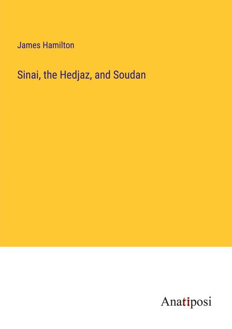 James Hamilton: Sinai, the Hedjaz, and Soudan, Buch