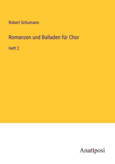 Robert Schumann (1810-1856): Romanzen und Balladen für Chor, Buch