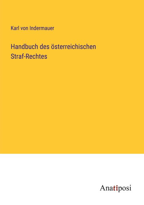 Karl von Indermauer: Handbuch des österreichischen Straf-Rechtes, Buch