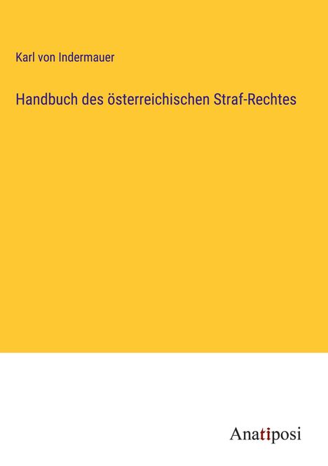 Karl von Indermauer: Handbuch des österreichischen Straf-Rechtes, Buch