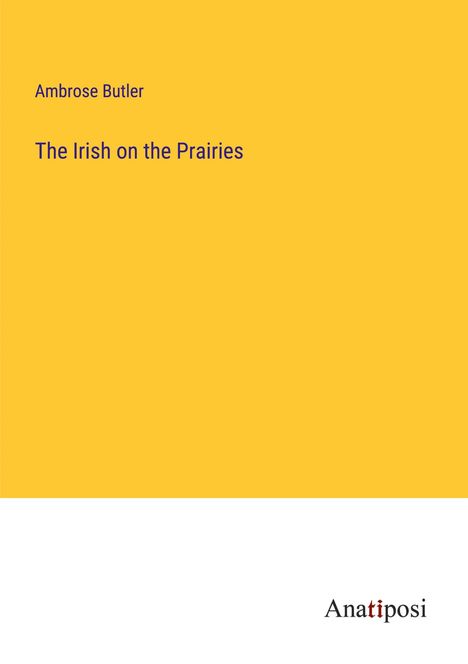 Ambrose Butler: The Irish on the Prairies, Buch