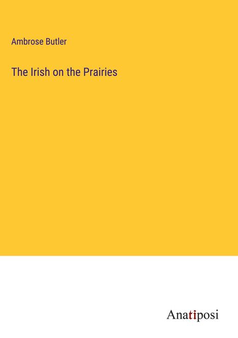 Ambrose Butler: The Irish on the Prairies, Buch