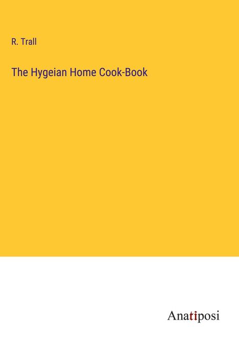 R. Trall: The Hygeian Home Cook-Book, Buch