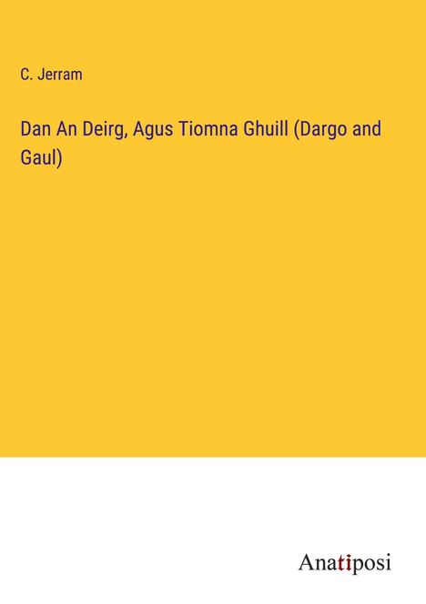 C. Jerram: Dan An Deirg, Agus Tiomna Ghuill (Dargo and Gaul), Buch