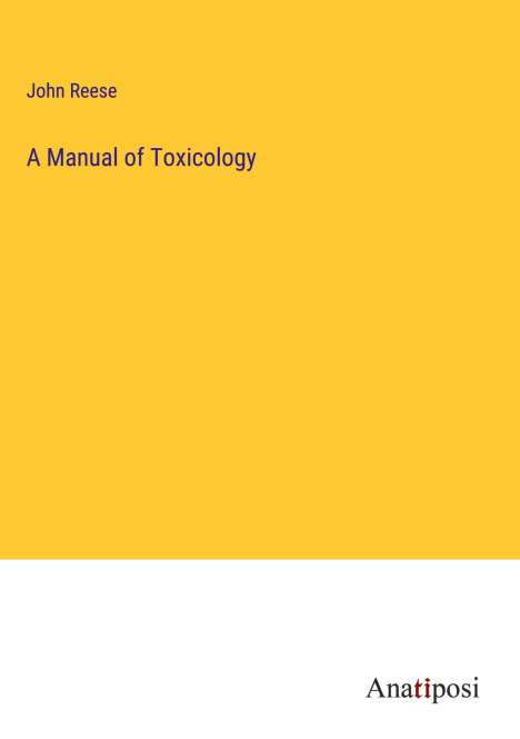 John Reese: A Manual of Toxicology, Buch