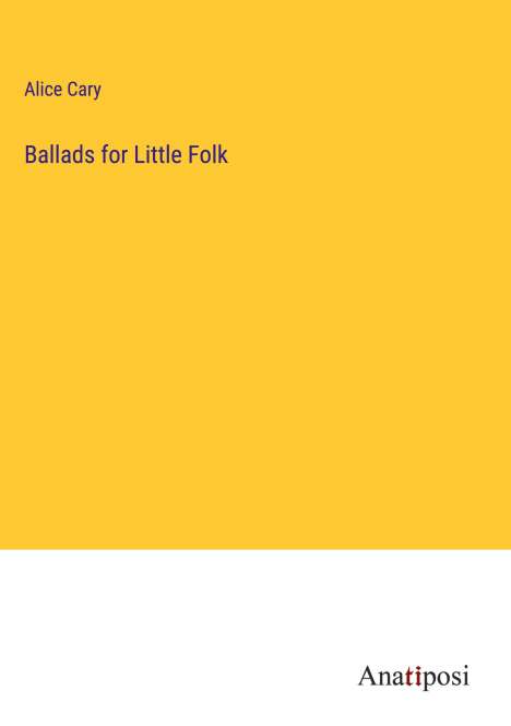 Alice Cary: Ballads for Little Folk, Buch