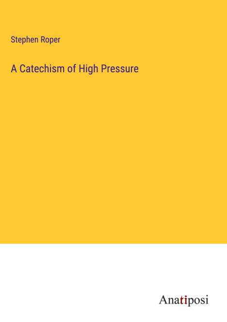 Stephen Roper: A Catechism of High Pressure, Buch