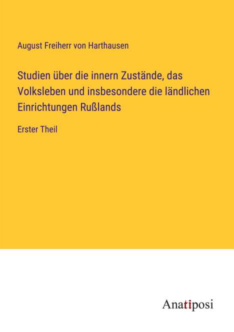 August Freiherr von Harthausen: Studien über die innern Zustände, das Volksleben und insbesondere die ländlichen Einrichtungen Rußlands, Buch