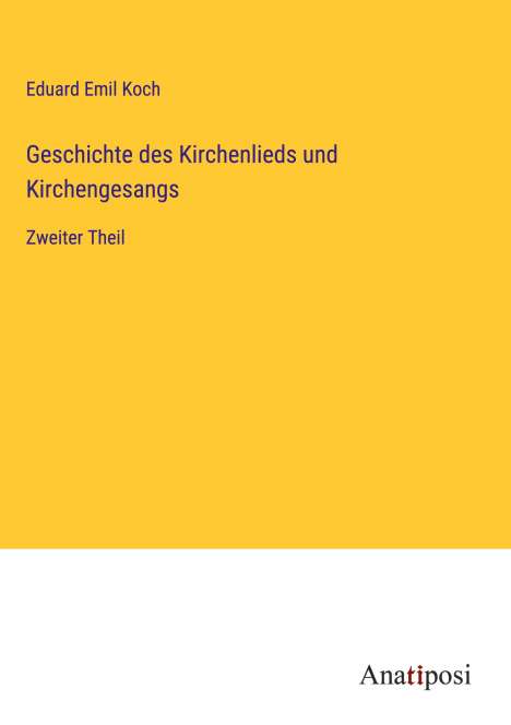 Eduard Emil Koch: Geschichte des Kirchenlieds und Kirchengesangs, Buch