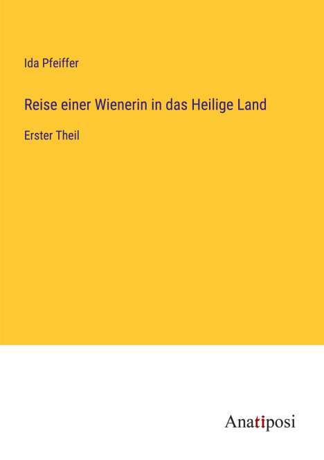 Ida Pfeiffer: Reise einer Wienerin in das Heilige Land, Buch