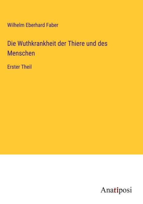 Wilhelm Eberhard Faber: Die Wuthkrankheit der Thiere und des Menschen, Buch
