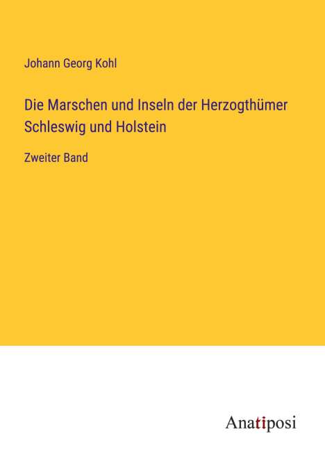 Johann Georg Kohl: Die Marschen und Inseln der Herzogthümer Schleswig und Holstein, Buch