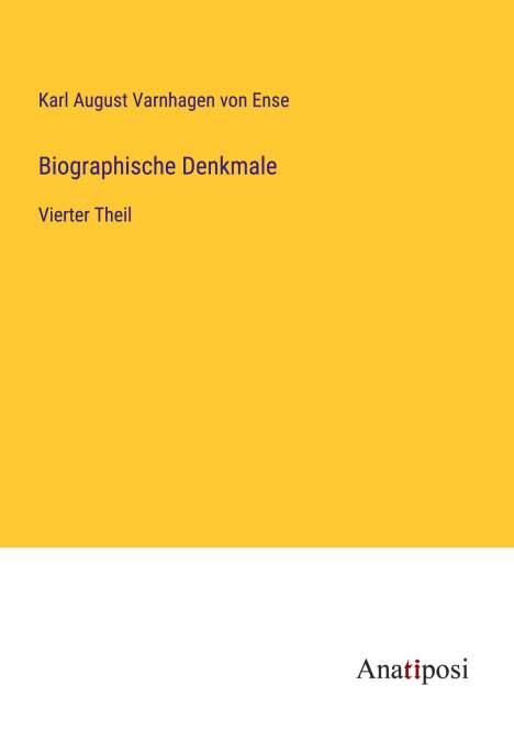 Karl August Varnhagen Von Ense: Biographische Denkmale, Buch