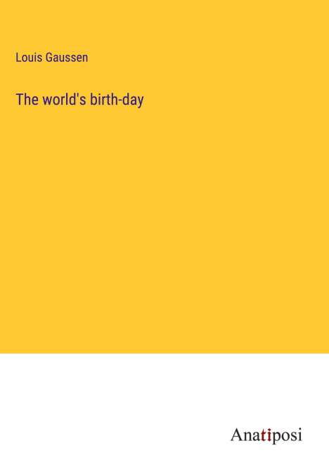 Louis Gaussen: The world's birth-day, Buch