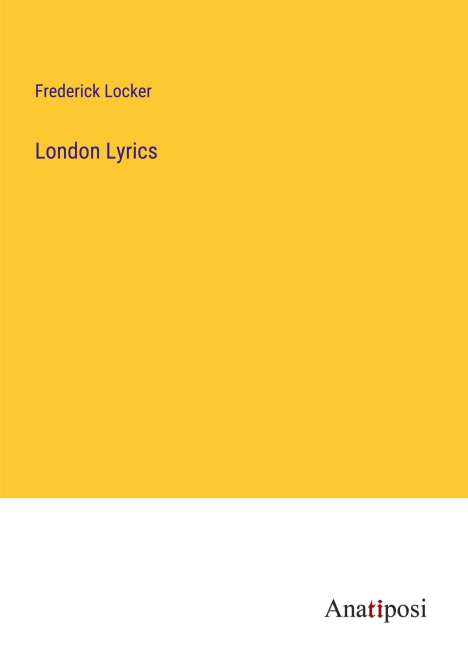 Frederick Locker: London Lyrics, Buch