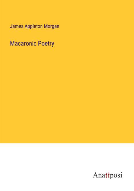 James Appleton Morgan: Macaronic Poetry, Buch