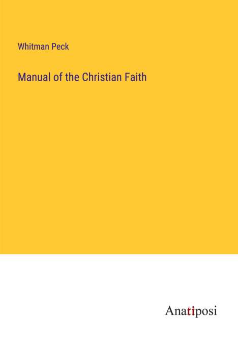 Whitman Peck: Manual of the Christian Faith, Buch