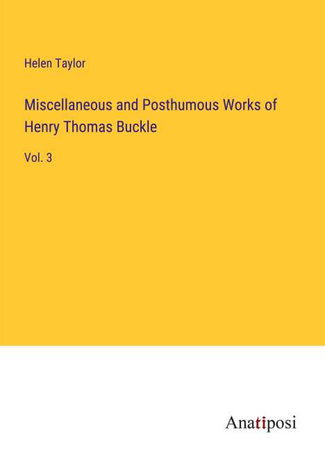 Helen Taylor: Miscellaneous and Posthumous Works of Henry Thomas Buckle, Buch