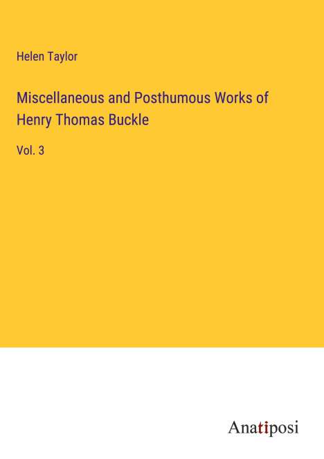 Helen Taylor: Miscellaneous and Posthumous Works of Henry Thomas Buckle, Buch