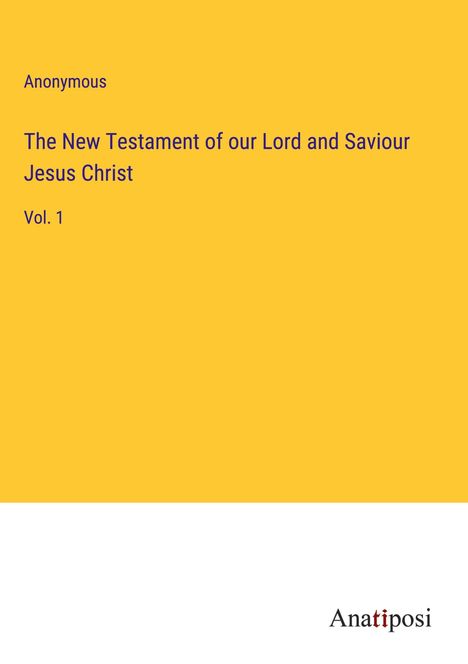Anonymous: The New Testament of our Lord and Saviour Jesus Christ, Buch