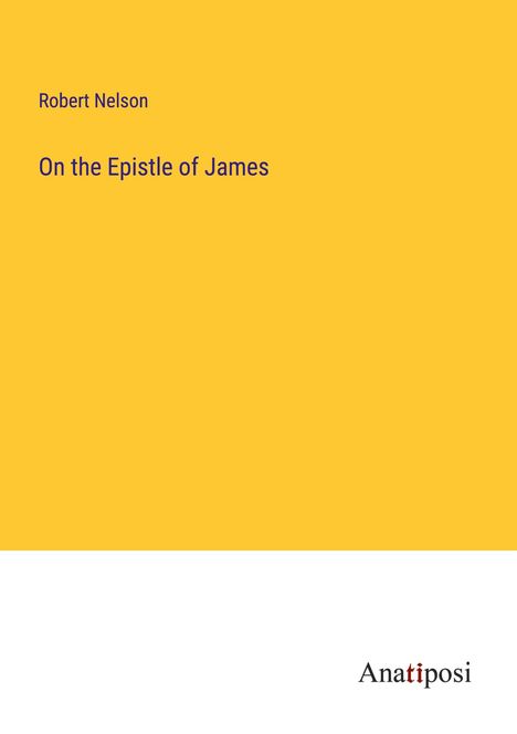 Robert Nelson (geb. 1941): On the Epistle of James, Buch