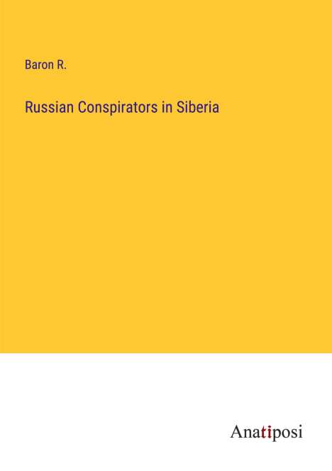 Baron R.: Russian Conspirators in Siberia, Buch