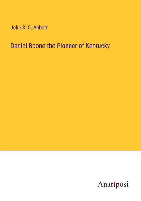 John S. C. Abbott: Daniel Boone the Pioneer of Kentucky, Buch