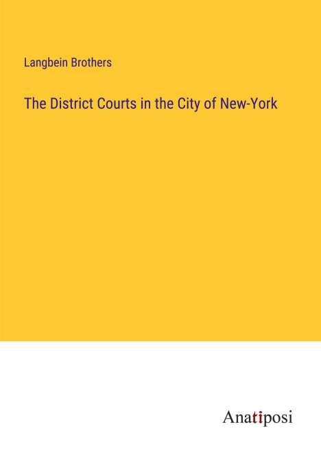 Langbein Brothers: The District Courts in the City of New-York, Buch