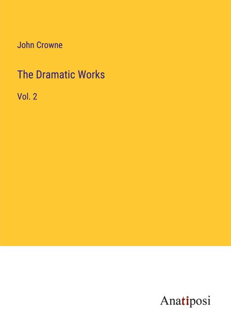 John Crowne: The Dramatic Works, Buch