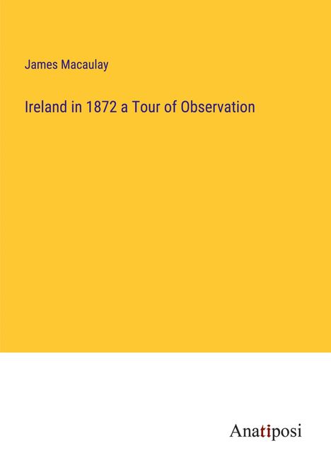 James Macaulay: Ireland in 1872 a Tour of Observation, Buch