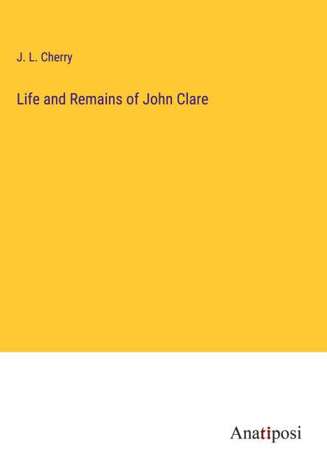 J. L. Cherry: Life and Remains of John Clare, Buch