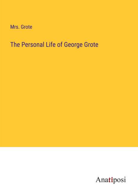 Grote: The Personal Life of George Grote, Buch