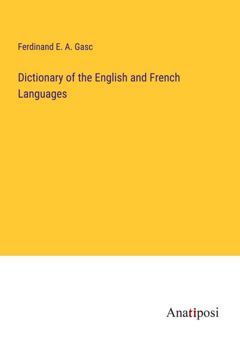 Ferdinand E. A. Gasc: Dictionary of the English and French Languages, Buch