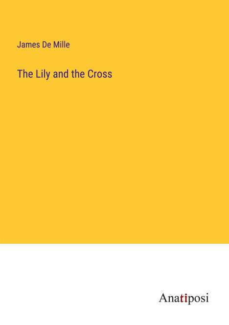 James De Mille: The Lily and the Cross, Buch