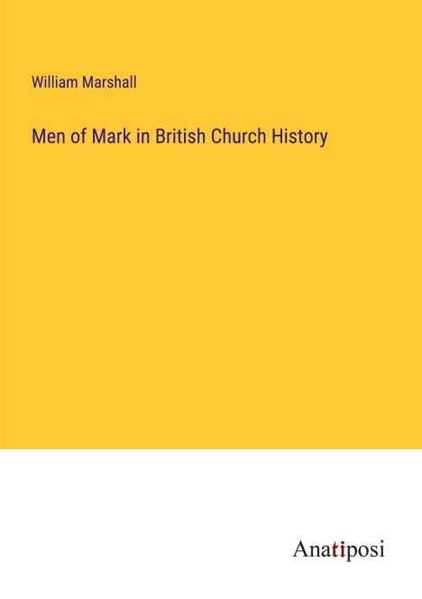 William Marshall: Men of Mark in British Church History, Buch