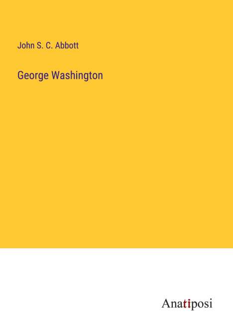 John S. C. Abbott: George Washington, Buch