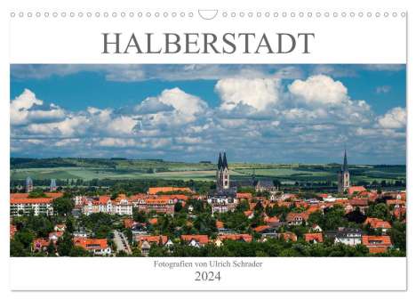 Ulrich Schrader: Halberstadt 2024 (Wandkalender 2024 DIN A3 quer), CALVENDO Monatskalender, Kalender