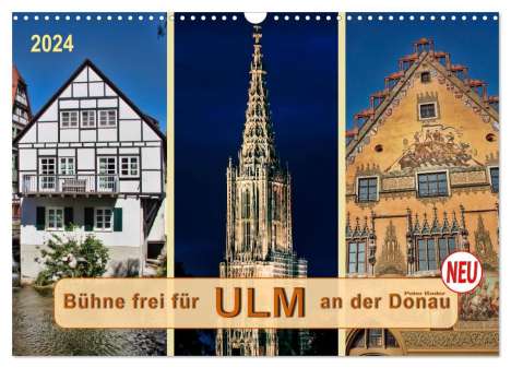 Peter Roder: Bühne frei für Ulm an der Donau (Wandkalender 2024 DIN A3 quer), CALVENDO Monatskalender, Kalender