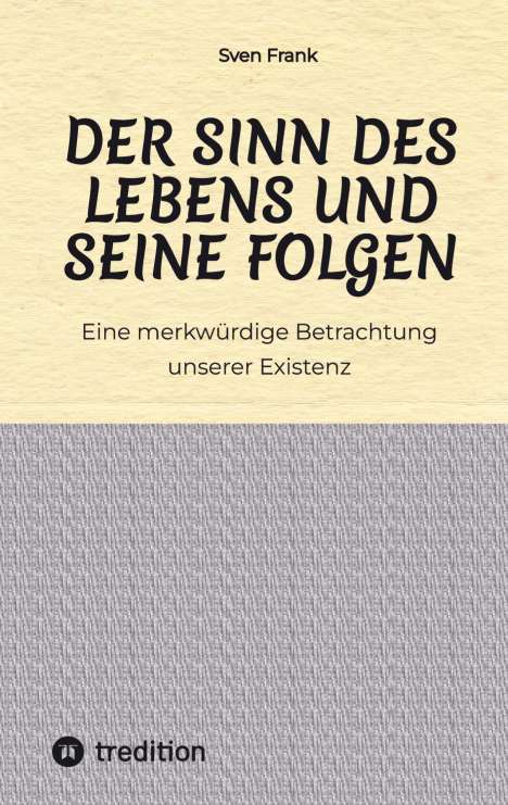 Sven Frank: Der Sinn des Lebens und seine Folgen, Buch