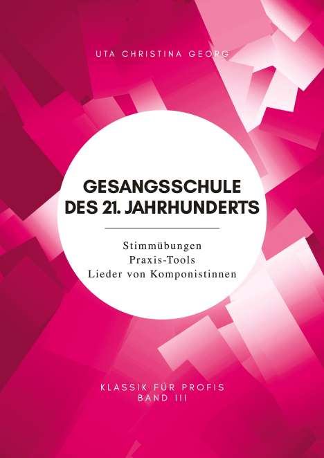 Uta Christina Georg: Gesangsschule des 21. Jahrhunderts - Band III, Buch