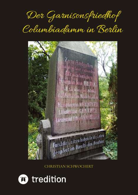 Christian Schwochert: Der Garnisonsfriedhof Columbiadamm in Berlin, Buch