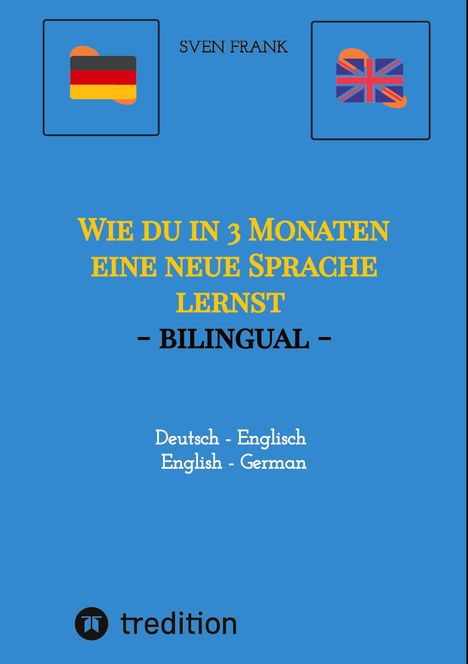 Sven Frank: Wie du in 3 Monaten eine neue Sprache lernst - bilingual, Buch