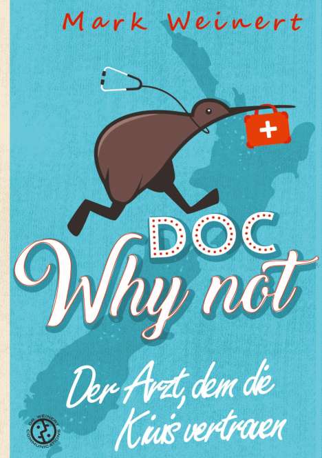 Mark Weinert: Doc Why Not: Der Arzt, dem die Kiwis vertrauen, Buch