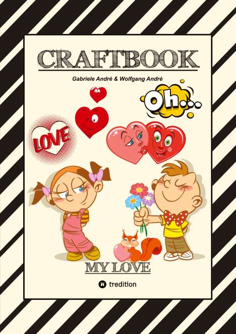 Wolfgang André: Craftbook - Valentinstag - Herzen - Liebe Motive - Lovebox - Rätsel - Amor - Überraschung - Bastelideen - Tierliebe, Buch